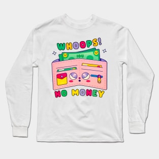 Whoops! No Money Long Sleeve T-Shirt